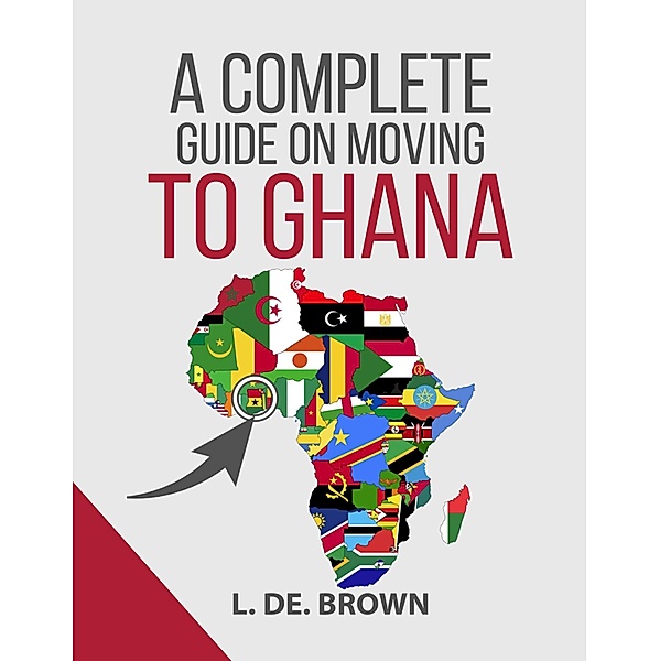 A Complete Guide on Moving to Ghana, La. De. Brown
