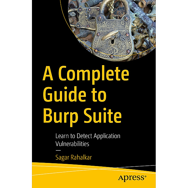 A Complete Guide to Burp Suite, Sagar Rahalkar
