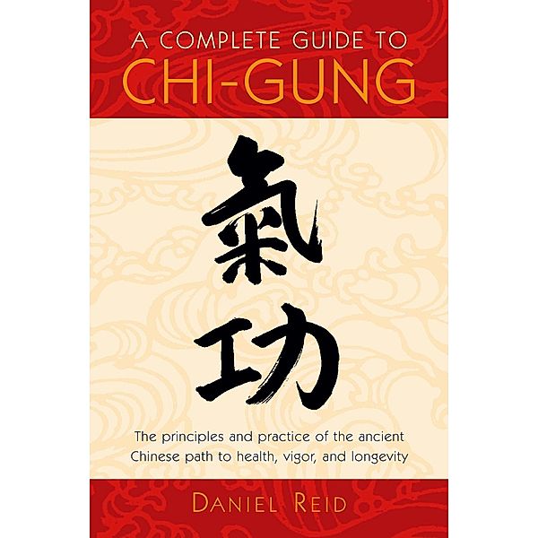 A Complete Guide to Chi-Gung, DANIEL REID