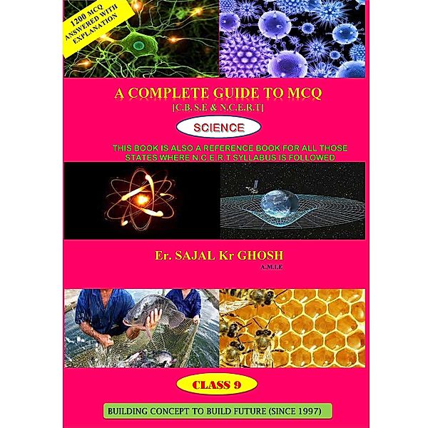 A Complete Guide to M.C.Q,Science (C.B.S.E & N.C.E.R.T),Class 9 (CBSE MCQ Series, #2) / CBSE MCQ Series, Er. Sajal Kumar Ghosh