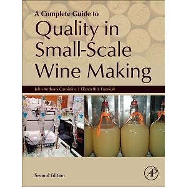 A Complete Guide to Quality in Small-Scale Wine Making, John Anthony Considine, Elizabeth Frankish