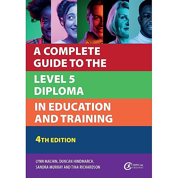 A Complete Guide to the Level 5 Diploma in Education and Training / Further Education, Lynn Machin, Duncan Hindmarch, Sandra Murray, Tina Richardson