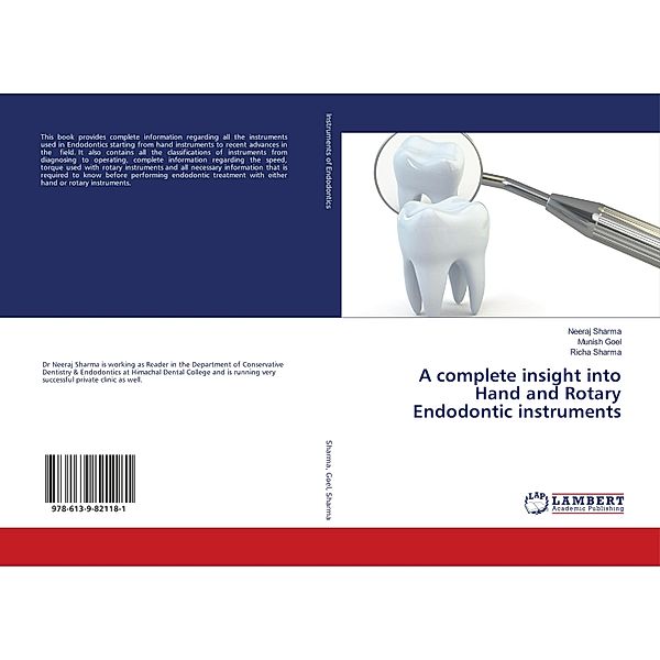 A complete insight into Hand and Rotary Endodontic instruments, Neeraj Sharma, Munish Goel, Richa Sharma
