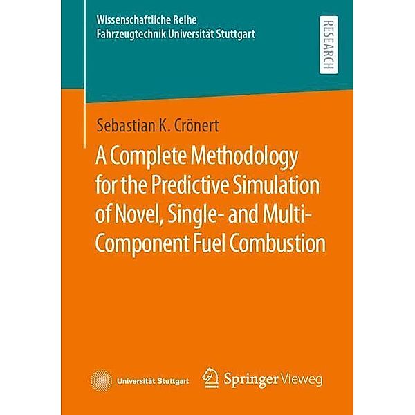 A Complete Methodology for the Predictive Simulation of Novel, Single- and Multi-Component Fuel Combustion, Sebastian K. Crönert