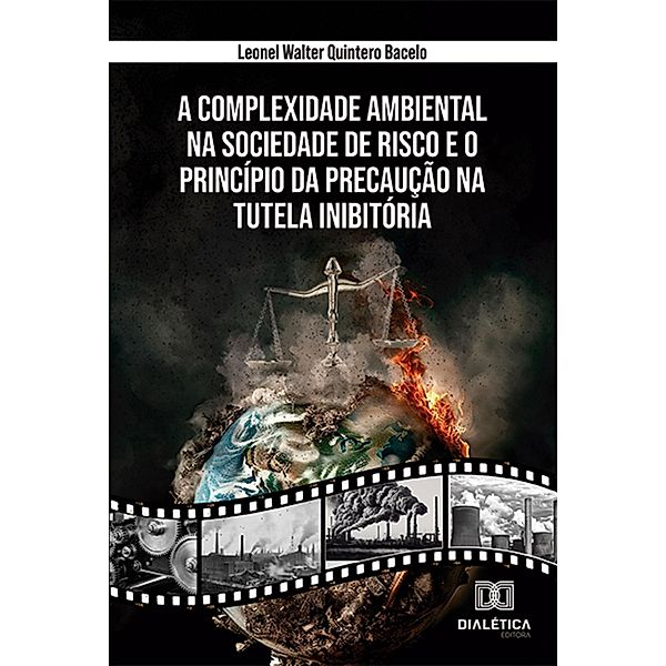 A Complexidade Ambiental na Sociedade de Risco e o Princípio da Precaução na Tutela Inibitória, Leonel Walter Quintero Bacelo