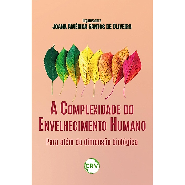 A COMPLEXIDADE DO ENVELHECIMENTO HUMANO, Joana América Santos de Oliveira