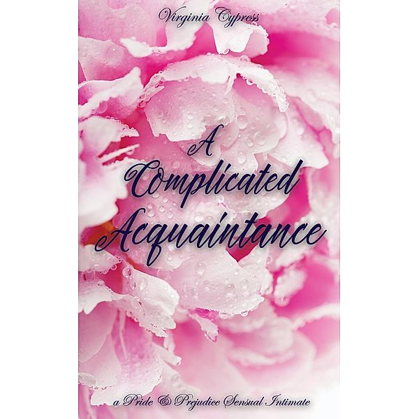 A Complicated Acquaintance: A Pride and Prejudice Sensual Intimate Novella (Mr. Darcy's Compromise, #2) / Mr. Darcy's Compromise, Virginia Cypress, Jane Hunter