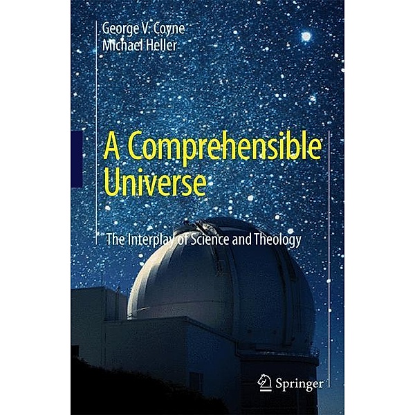 A Comprehensible Universe, George V. Coyne, Michael Heller