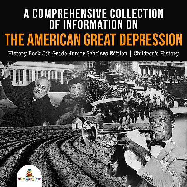 A Comprehensive Collection of Information on the American Great Depression | History Book 5th Grade Junior Scholars Edition | Children's History, Baby