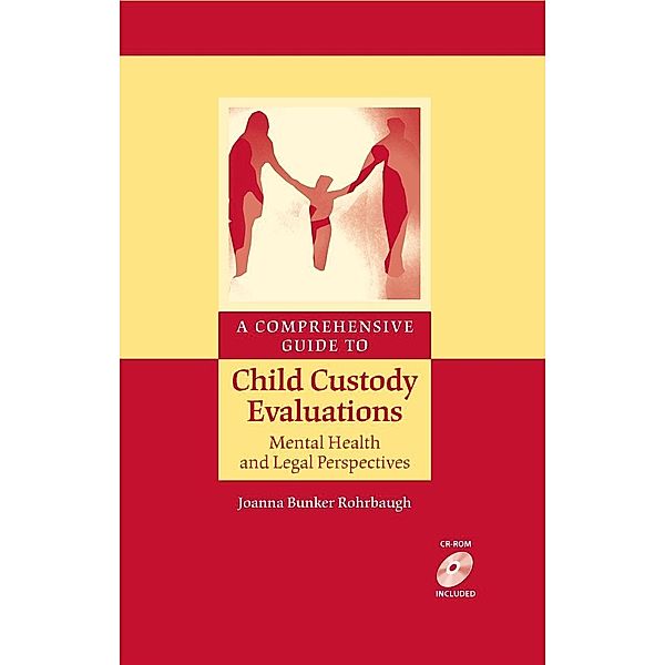 A Comprehensive Guide to Child Custody Evaluations: Mental Health and Legal Perspectives, Joanna Bunker Rohrbaugh