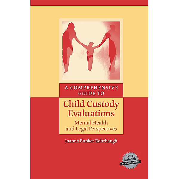 A Comprehensive Guide to Child Custody Evaluations: Mental Health and Legal Perspectives, Joanna Bunker Rohrbaugh