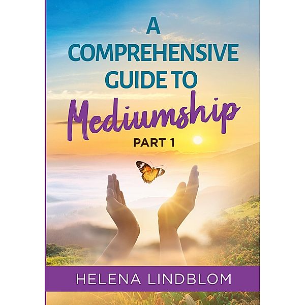 A Comprehensive Guide to Mediumship, Helena Lindblom