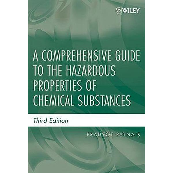 A Comprehensive Guide to the Hazardous Properties of Chemical Substances, Pradyot Patnaik