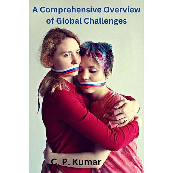 A Comprehensive Overview of Global Challenges, C. P. Kumar