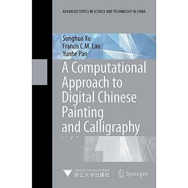 A Computational Approach to Digital Chinese Painting and Calligraphy, Songhua Xu, Francis C.M. Lau, Yun-he Pan