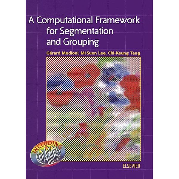 A Computational Framework for Segmentation and Grouping, G. Medioni, Mi-Suen Lee, Chi-Keung Tang