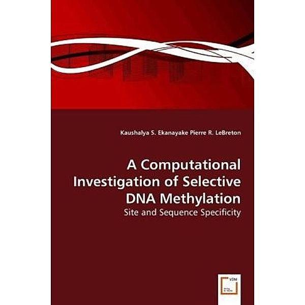 A Computational Investigation of Selective DNA Methylation, Kaushalya S. Ekanayake, Pierre R. Le Breton