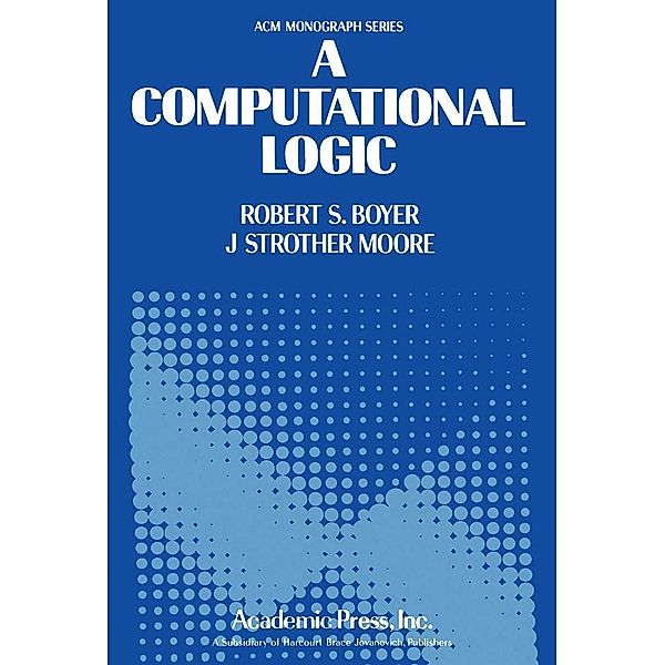 A Computational Logic, Robert S. Boyer, J Strother Moore