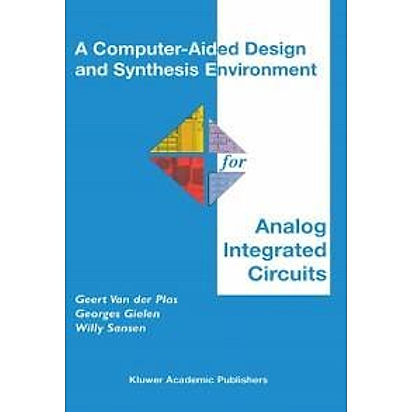A Computer-Aided Design and Synthesis Environment for Analog Integrated Circuits / The Springer International Series in Engineering and Computer Science Bd.672, Geert van der Plas, Georges Gielen, Willy M. C. Sansen