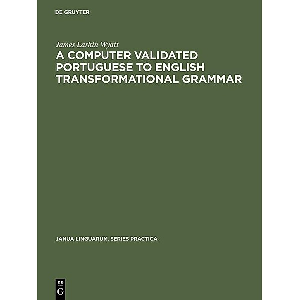 A computer validated Portuguese to English transformational grammar, James Larkin Wyatt
