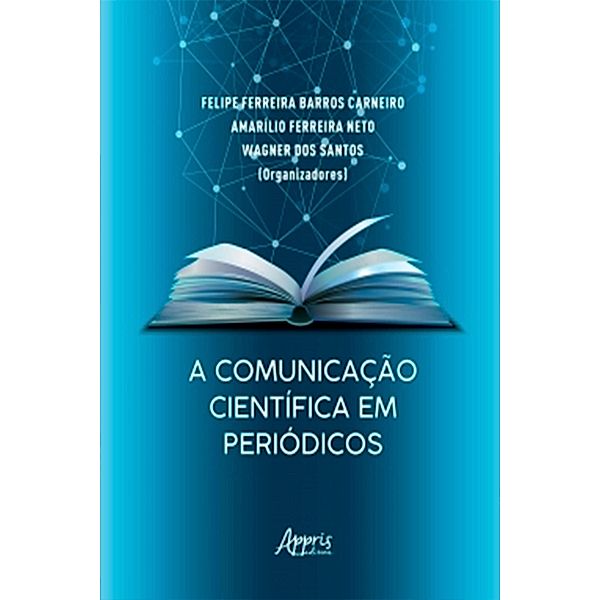 A Comunicação Científica em Periódicos, Felipe Ferreira Barros Carneiro, Amarílio Ferreira Neto, Wagner dos Santos