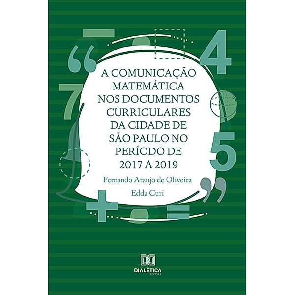 A Comunicação Matemática nos documentos curriculares da cidade de São Paulo no período de 2017 a 2019, Fernando Araujo de Oliveira, Edda Curi