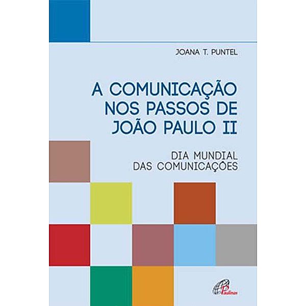 A comunicação nos passos de João Paulo II, Joana T. Puntel