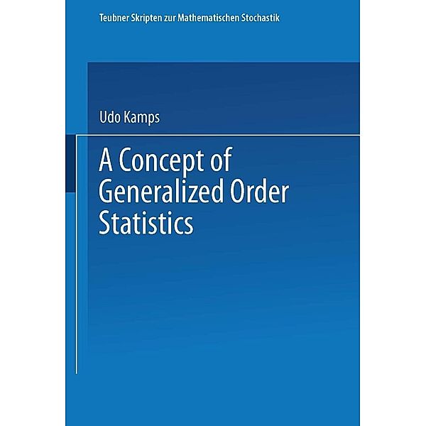 A Concept of Generalized Order Statistics / Teubner Skripten zur Mathematischen Stochastik
