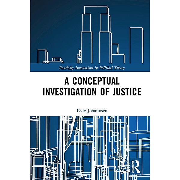 A Conceptual Investigation of Justice, Kyle Johannsen