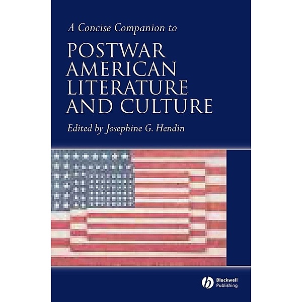 A Concise Companion to Postwar American Literature and Culture / Concise Companions to Literature and Culture, Josephine G. Hendin