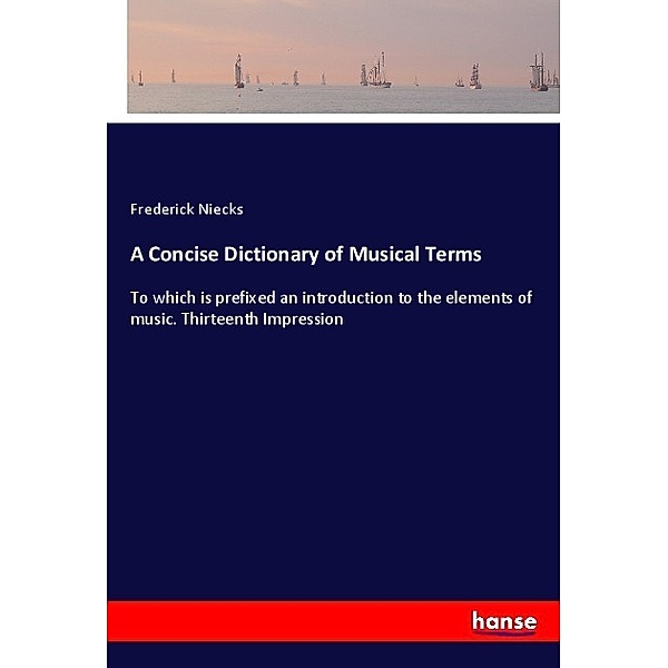 A Concise Dictionary of Musical Terms, Frederick Niecks