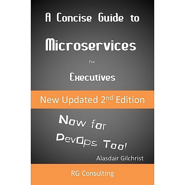 A Concise Guide to Microservices for Executive (Now for DevOps too!), Alasdair Gilchrist