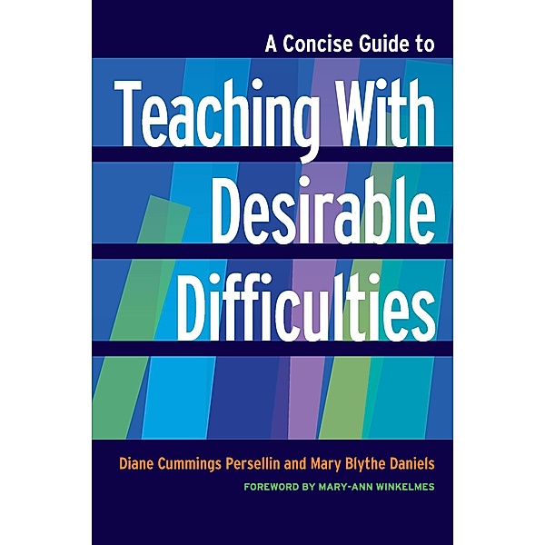 A Concise Guide to Teaching With Desirable Difficulties, Diane Cummings Persellin, Mary Blythe Daniels