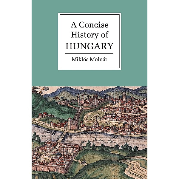 A Concise History of Hungary, Miklós Molnár