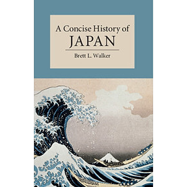 A Concise History of Japan, Brett L. Walker