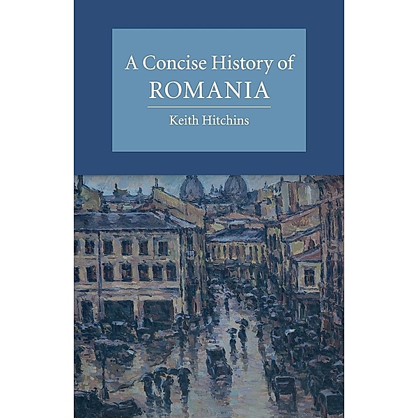 A Concise History of Romania, Keith Hitchins