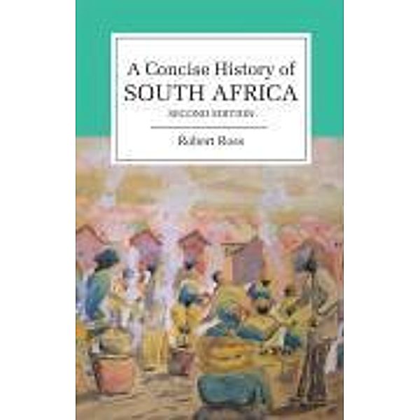 A Concise History of South Africa, Robert Ross