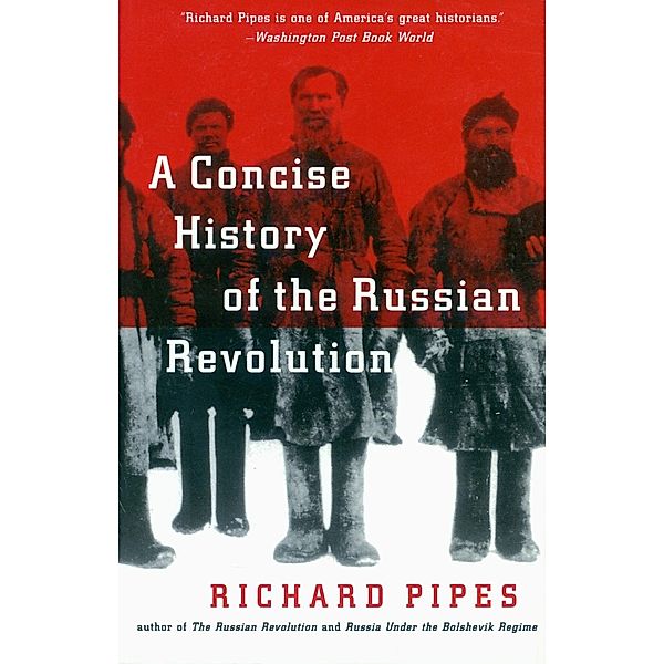 A Concise History of the Russian Revolution, Richard Pipes