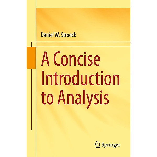 A Concise Introduction to Analysis, Daniel W. Stroock
