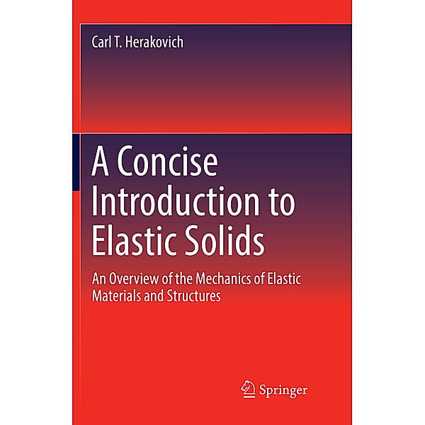 A Concise Introduction to Elastic Solids, Carl T. Herakovich