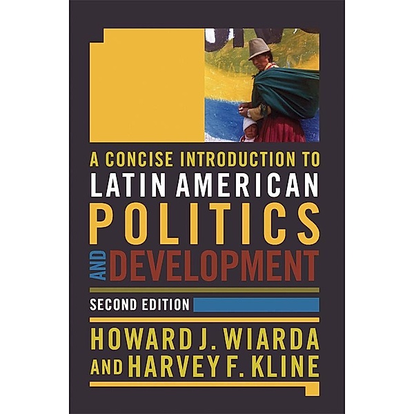A Concise Introduction to Latin American Politics and Development, Howard J. Wiarda, Harvey F. Kline