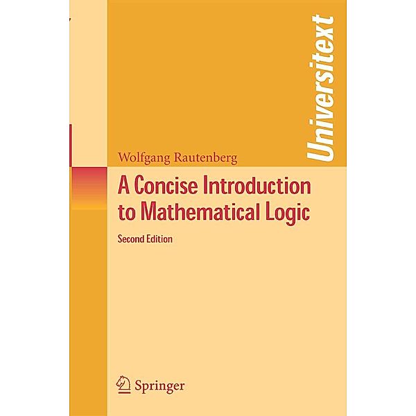 A Concise Introduction to Mathematical Logic / Universitext, Wolfgang Rautenberg