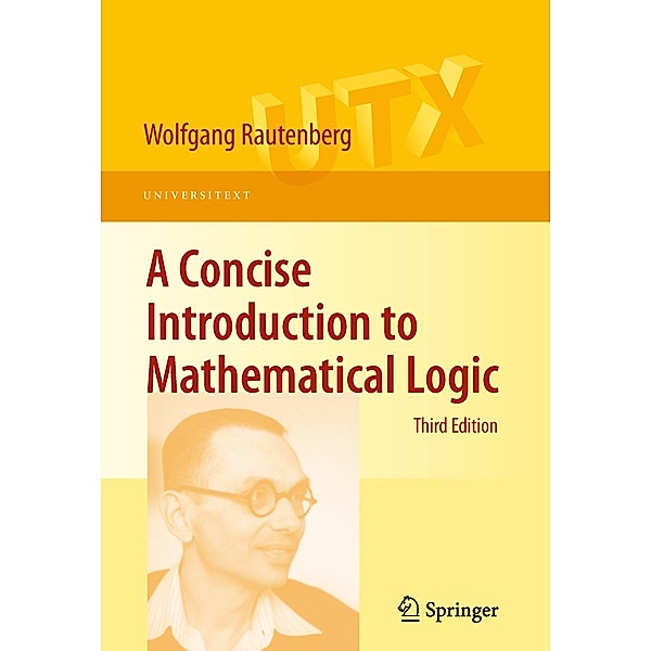 A Concise Introduction to Mathematical Logic / Universitext, Wolfgang Rautenberg