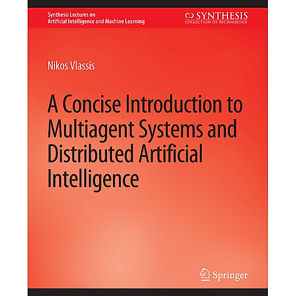A Concise Introduction to Multiagent Systems and Distributed Artificial Intelligence, Nikos Vlassis