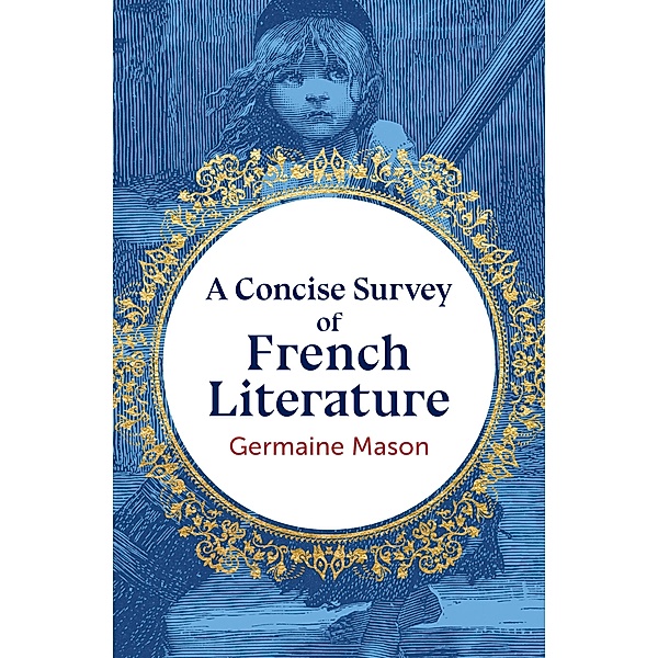 A Concise Survey of French Literature, Germaine Mason