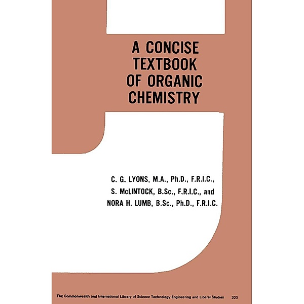 A Concise Text-Book of Organic Chemistry, C. G. Lyons, S. McLintock, Nora H. Lumb