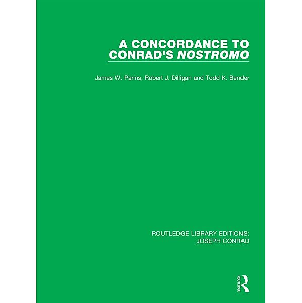 A Concordance to Conrad's Nostromo, James W. Parins, Robert J. Dilligan, Todd K. Bender