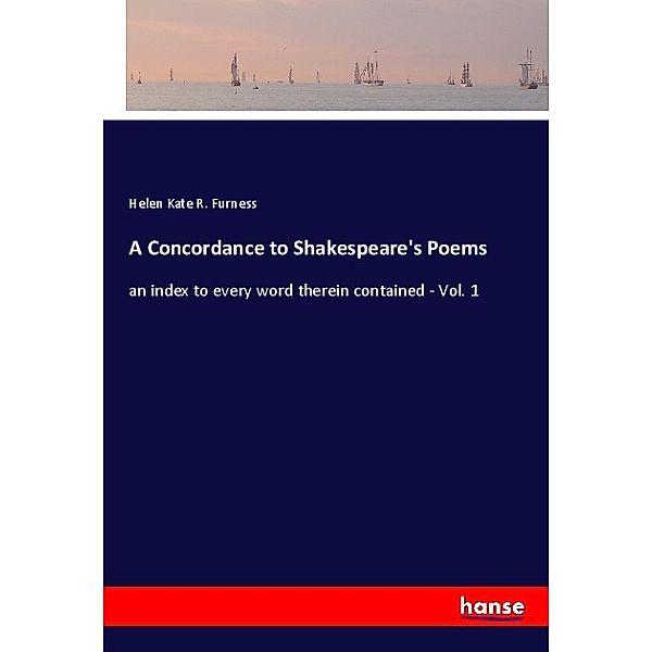 A Concordance to Shakespeare's Poems, Helen Kate R. Furness