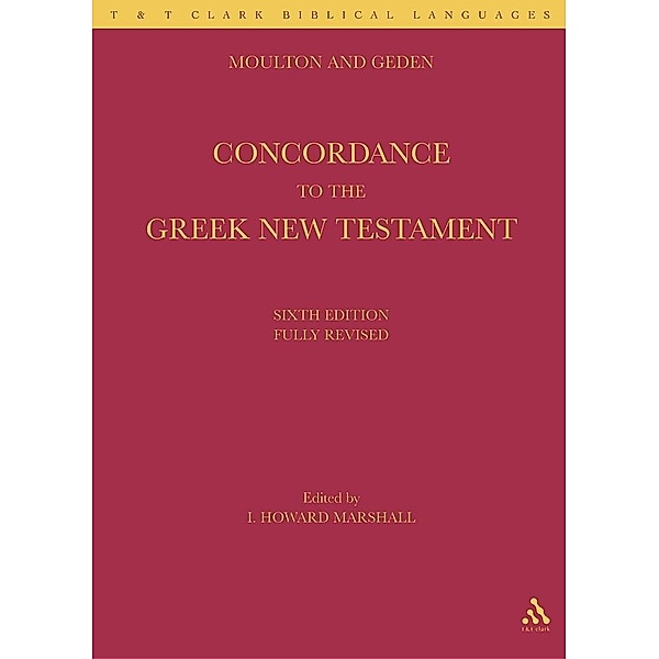 A Concordance to the Greek New Testament, William Fiddian Moulton, Alfred Shenington Geden, Harold Keeling Moulton
