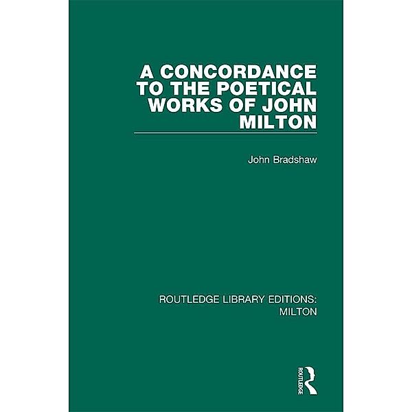 A Concordance to the Poetical Works of John Milton, John Bradshaw